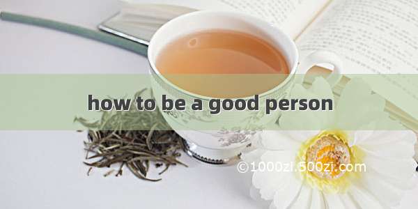 how to be a good person