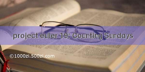 project euler 19: Counting Sundays
