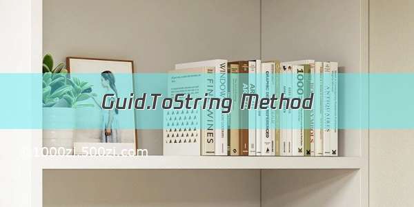 Guid.ToString Method