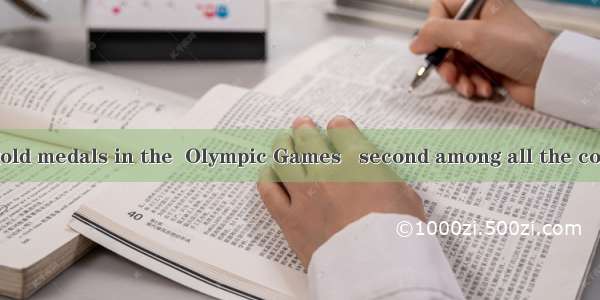 China won 32 gold medals in the  Olympic Games   second among all the competing countr