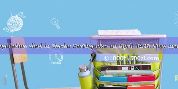 percentage of the population died in Yushu Earthquake on April 14?A. How manyB. How muchC.