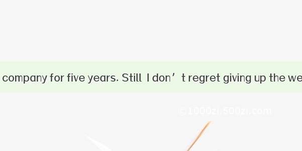 I  in a foreign company for five years. Still  I don’t regret giving up the well-paid job.