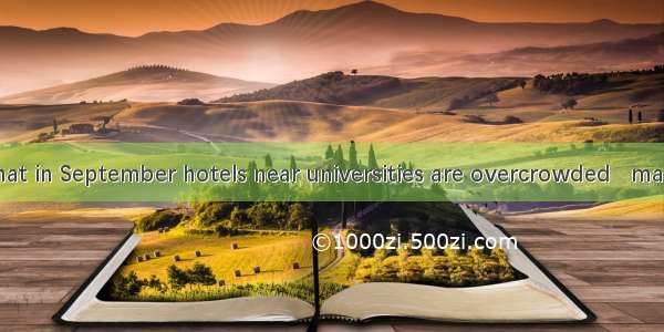 Is it normal that in September hotels near universities are overcrowded   many parents fro