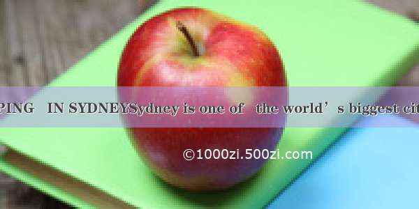 ETHE BEST SHOPPING   IN SYDNEYSydney is one of   the world’s biggest cities and has someth