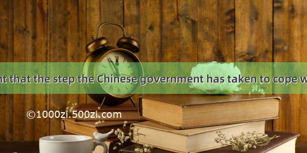 We are confident that the step the Chinese government has taken to cope with the current c