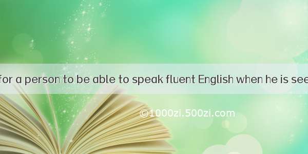 It’s a great  for a person to be able to speak fluent English when he is seeking a job.A.