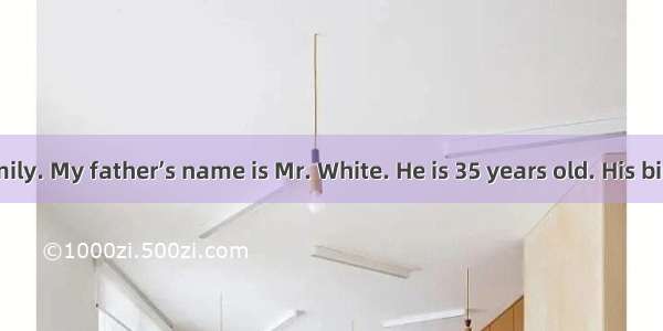 This is my family. My father’s name is Mr. White. He is 35 years old. His birthday is Octo