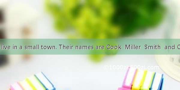 Four friends live in a small town. Their names are Cook  Miller  Smith  and Carter. They h