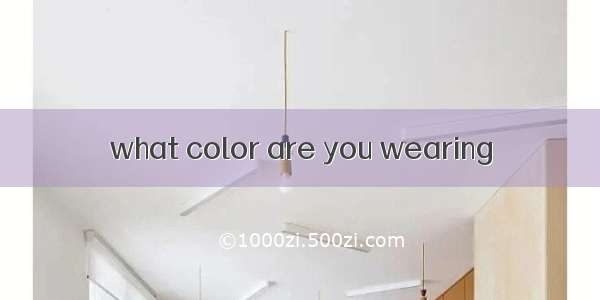 what color are you wearing